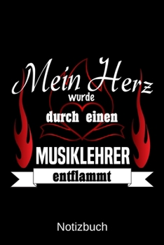 Mein Herz wurde durch einen Musiklehrer entflammt: A5 Notizbuch | Liniert 120 Seiten | Geschenk/Geschenkidee zum Geburtstag | Weihnachten | Ostern | Vatertag | Muttertag | Namenstag (German Edition)