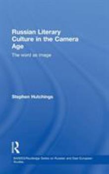 Russian Literary Culture in the Camera Age (Basees/Routledgecurzon Series on Russian and East European Studies, 14)