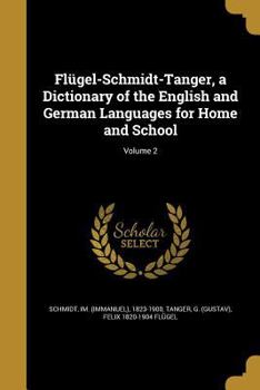 Paperback Flügel-Schmidt-Tanger, a Dictionary of the English and German Languages for Home and School; Volume 2 Book