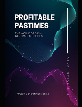 Paperback Profitable Pastimes: 10 Cash-Generating Hobbies Book