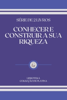 Paperback Conhecer E Construir a Sua Riqueza: s?rie de 2 livros [Portuguese] Book