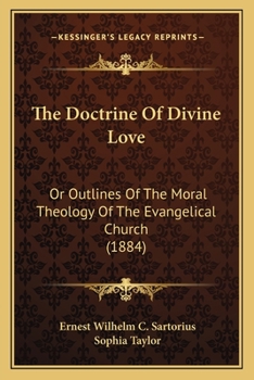 Paperback The Doctrine Of Divine Love: Or Outlines Of The Moral Theology Of The Evangelical Church (1884) Book