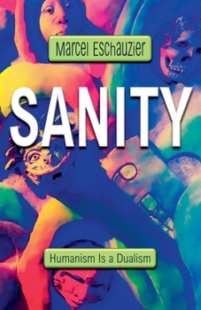 Paperback Sanity: Humanism Is a Dualism Book