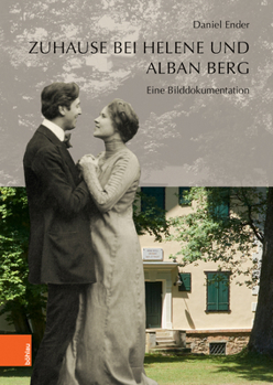 Zuhause Bei Helene und Alban Berg : Eine Bilddokumentation