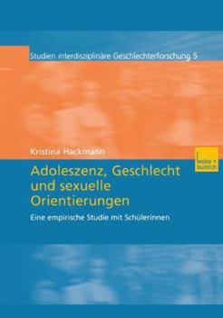 Paperback Adoleszenz, Geschlecht Und Sexuelle Orientierungen: Eine Empirische Studie Mit Schülerinnen [German] Book