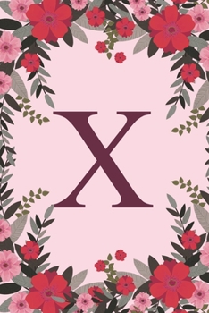 Paperback X: Name Monogram Initial X Pink Floral 6x9" Dot Bullet Notebook/Journal Gift Idea For Girls, Women, School, College and W Book