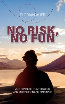 Paperback No risk, no fun: Zur Hippiezeit unterwegs von München nach Singapur [German] Book