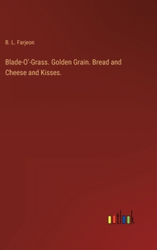 Hardcover Blade-O'-Grass. Golden Grain. Bread and Cheese and Kisses. Book