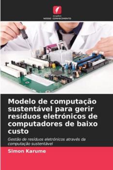 Paperback Modelo de computação sustentável para gerir resíduos eletrónicos de computadores de baixo custo [Portuguese] Book