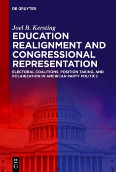 Hardcover Education Realignment and Congressional Representation: Electoral Coalitions, Position Taking, and Polarization in American Party Politics Book