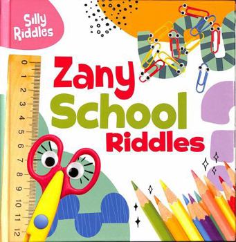 Hardcover Zany School Riddles (Silly Riddles) Book