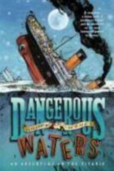 Paperback Dangerous Waters: An Adventure on the Titanic Book