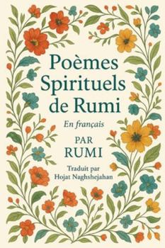 Poèmes Spirituels de Rumi: Traduit du persan par un locuteur nati