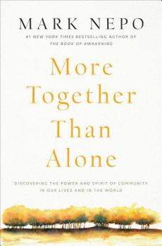 Paperback More Together Than Alone: Discovering the Power and Spirit of Community in Our Lives and in the World Book