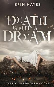 Death is but a Dream - Book #1 of the Elysium Legacies