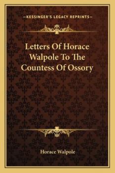 Paperback Letters Of Horace Walpole To The Countess Of Ossory Book