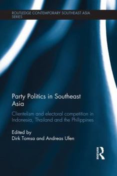 Paperback Party Politics in Southeast Asia: Clientelism and Electoral Competition in Indonesia, Thailand and the Philippines Book