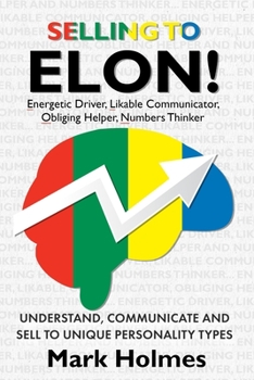 Paperback Selling to ELON!: Understand, Communicate and Sell to Unique Personality Types Book