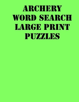 Paperback Archery Word Search Large print puzzles: large print puzzle book.8,5x11, matte cover, soprt Activity Puzzle Book with solution [Large Print] Book