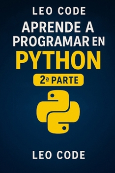 Paperback Aprende Python Desde Cero 2a Parte: 100 ejercicios para perfeccionar tu programación en Python. [Spanish] Book