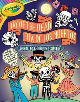 Paperback Crayola: Day of the Dead/Día de Los Muertos (a Crayola Bilingual Coloring Sticker Activity Book for Kids) Book