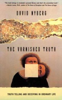 Paperback The Varnished Truth: Truth Telling and Deceiving in Ordinary Life Book