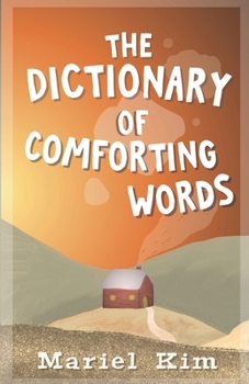 Paperback The Dictionary of Comforting Words: An Uplifting Book Featuring a Heartwarming Collection of Feel-good Words for Adults Book