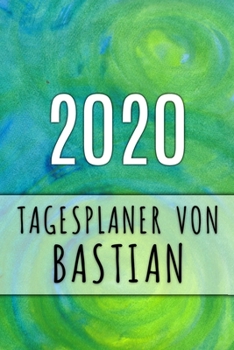 Paperback 2020 Tagesplaner von Bastian: Personalisierter Kalender f?r 2020 mit deinem Vornamen [German] Book