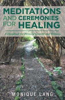 Paperback Meditations and Ceremonies for Healing: A Handbook for Personal Growth and Wellness Book