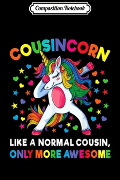 Composition Notebook: Cousincorn Like A Cousin Only Awesome Dabbing Unicorn  Journal/Notebook Blank Lined Ruled 6x9 100 Pages
