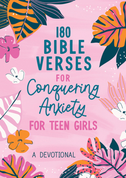 180 Bible Verses for Conquering Anxiety for Teen Girls : A Devotional