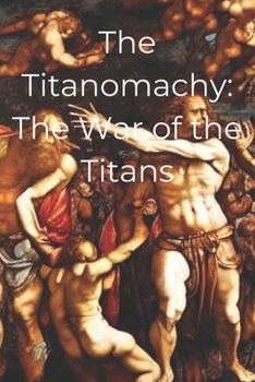 Paperback The Titanomachy: The War of the Titans Book