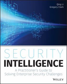 Paperback Security Intelligence: A Practitioner's Guide to Solving Enterprise Security Challenges Book