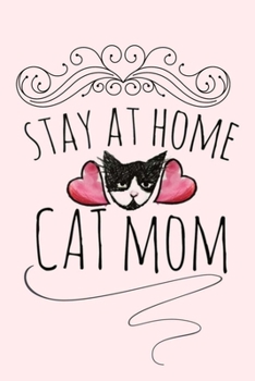 Paperback Stay at Home Cat Mom: Lined Notebook, 110 Pages -Fun and Inspirational Quote on Light Pink Matte Soft Cover, 6X9 Journal for women girls tee Book