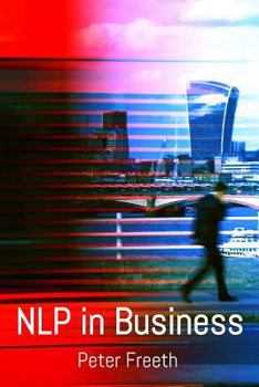 Paperback NLP in Business: A practical companion guide for applying NLP easily, powerfully and elegantly in your professional environment Book
