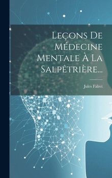 Hardcover Leçons De Médecine Mentale À La Salpêtrière... [French] Book