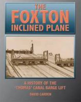 Hardcover The Foxton Inclined Plane: A History of the 'Thomas' Canal Barge Lift Book