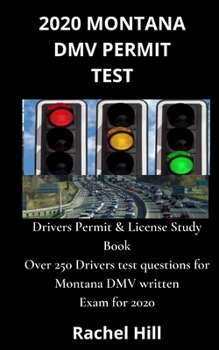 Paperback 2020 Montana DMV Permit Test: Drivers Permit & License Study Book Over 250 Drivers test questions for Montana DMV written Exam for 2020 Book