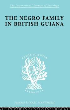 Paperback The Negro Family in British Guiana: Family Structure and Social Status in the Villages Book