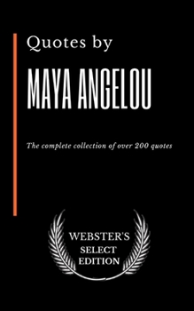 Paperback Quotes by Maya Angelou: The complete collection of over 200 quotes Book