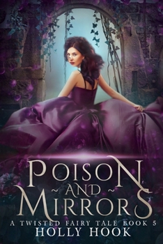Poison and Mirrors [A Twisted Fairy Tale, #5]