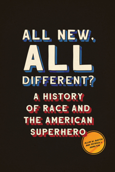 Hardcover All New, All Different?: A History of Race and the American Superhero Book