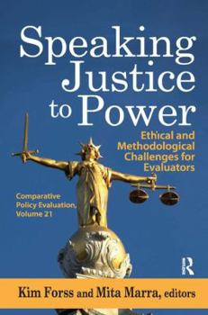 Paperback Speaking Justice to Power: Ethical and Methodological Challenges for Evaluators Book