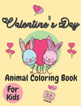 Paperback Valentine's Day Animal Coloring Book For Kids: Cute Lovely Animals Coloring Pages with Love Theme, Valentines Day Book For Boys Girls, Valentines Day Book