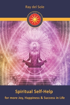 Paperback Spiritual Self-Help: for more Joy, Happiness & Success in Life Book