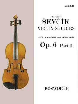 Paperback Otakar Sevcik: Violin Studies - Violin Method for Beginners Op.6 Part 2 Book