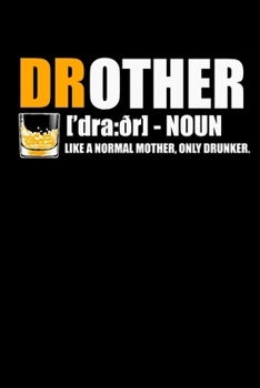 Paperback Notebook: Drother Drunk Mother Definition Whiskey Apparel 120 Pages, 6X9 Inches, Graph Paper Book