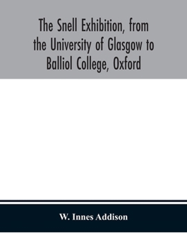 Paperback The Snell Exhibition, from the University of Glasgow to Balliol College, Oxford Book