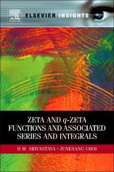 Paperback Zeta and q-Zeta Functions and Associated Series and Integrals Book