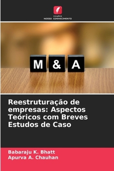 Reestruturação de empresas: Aspectos Teóricos com Breves Estudos de Caso